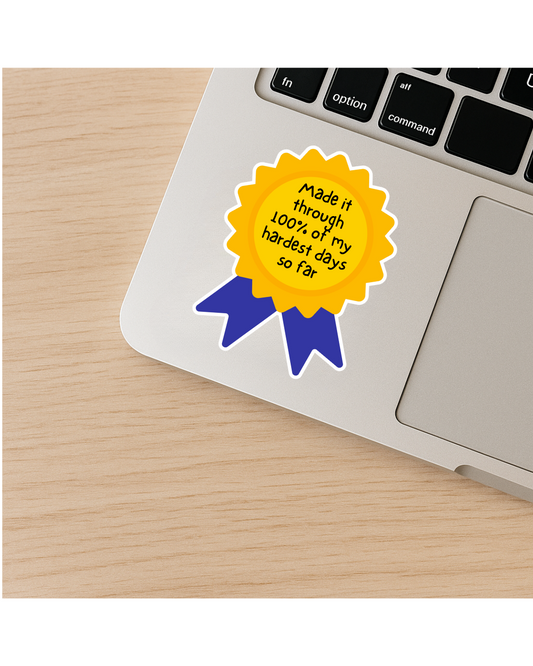 Made it through 100% of my hardest days award sticker