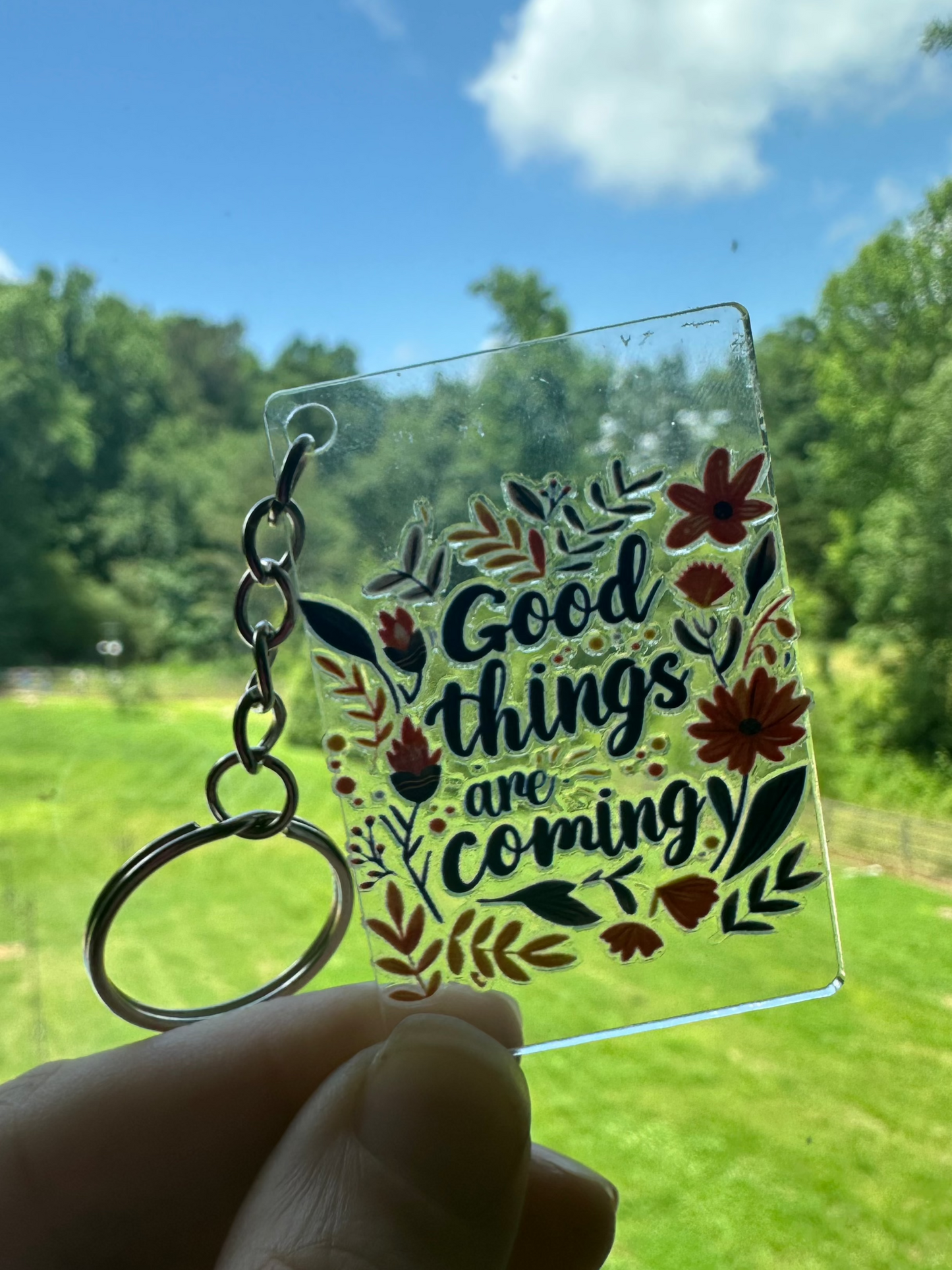 Clear Acrylic Keychain- 'Good Things Are Coming' Floral Print Postivity Keychain