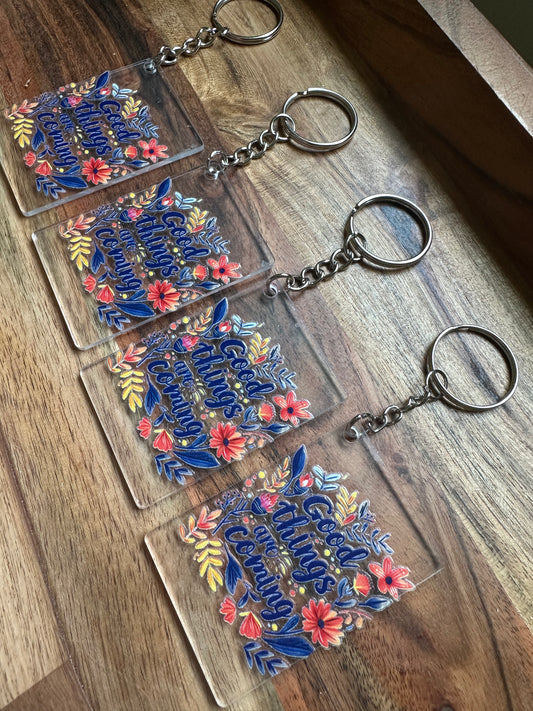 Clear Acrylic Keychain- 'Good Things Are Coming' Floral Print Postivity Keychain